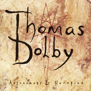 Thomas Dolby -  Astronauts and Heretics